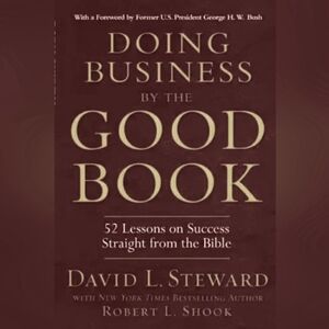 Doing Business by the Good Book : 52 Lessons on Success Straight from the Bible